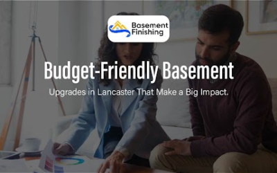 Budget-Friendly Basement Upgrades in Lancaster That Make a Big Impact