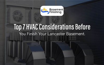 Top 7 HVAC Considerations Before You Finish Your Lancaster Basement