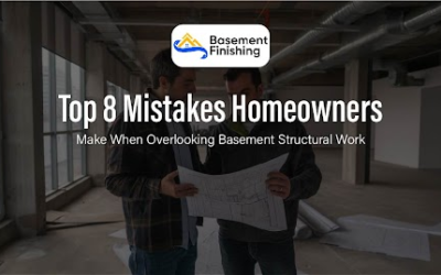 Top 8 Mistakes Homeowners Make When Overlooking Basement Structural Work