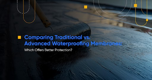 Comparing Traditional vs. Advanced Waterproofing Membranes: Which Offers Better Protection?