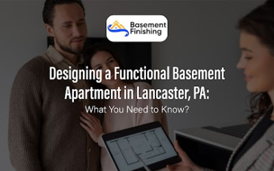 Designing a Functional Basement Apartment in Lancaster, PA: What You Need to Know?