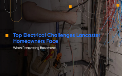 Top Electrical Challenges Lancaster Homeowners Face When Renovating Basements